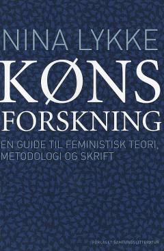 Kønsforskning : en guide til feministisk teori, metodologi og skrift
