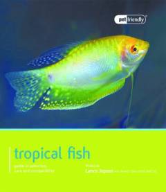Tropical fish : guide to selection, care and compatibility