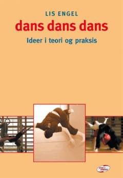 Dans, dans, dans : ideer i teori og praksis