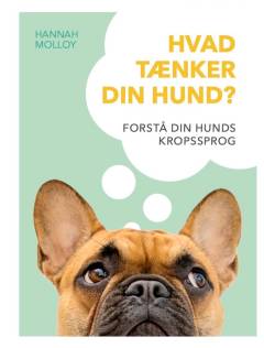 Hvad tænker din hund? : forstå din hunds kropssprog