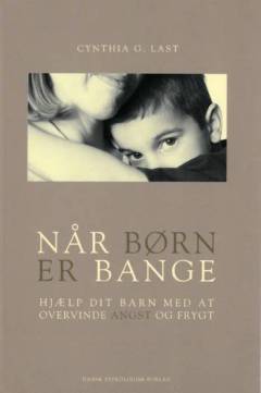 Når børn er bange : hjælp dit barn med at overvinde angst og frygt