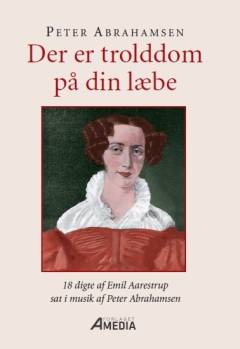 Der er trolddom på din læbe : 18 digte