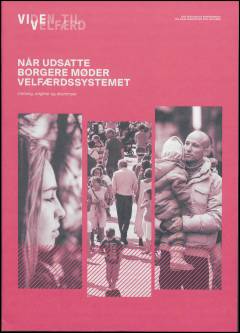 Når udsatte borgere møder velfærdssystemet : omfang, udgifter og dilemmaer