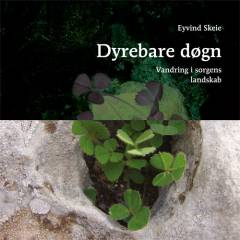 Dyrebare døgn : vandring i sorgens landskab