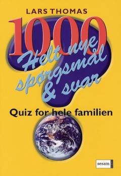 1000 helt nye spørgsmål og svar : quiz for hele familien