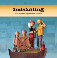 Indskoling - et legende og lærende univers