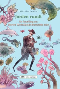 Jorden rundt : en fortælling om Morten Wormskjolds dramatiske rejse