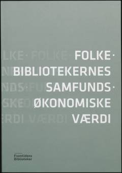 Folkebibliotekernes samfundsøkonomiske værdi