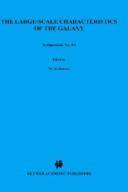 The large-scale characteristics of the galaxy : symposium no. 84 held in College Park, Maryland, U.S.A., 12-17 June 1978