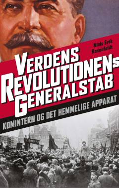 Verdensrevolutionens generalstab : Komintern og det hemmelige apparat