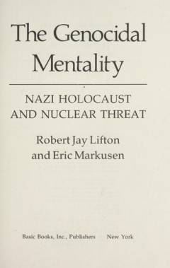 The genocidal mentality : Nazi holocaust and nuclear threat