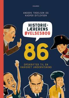 Historielærerens øvelsesbog : 86 opskrifter til en varieret undervisning