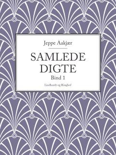 Samlede digte. Bind 1 : Bag hjemmets gavl