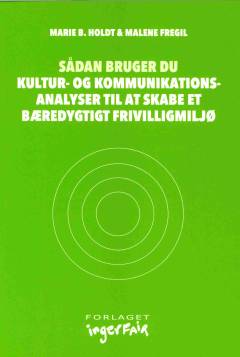 Sådan bruger du kultur- og kommunikationsanalyser til at skabe et bæredygtigt frivilligmiljø