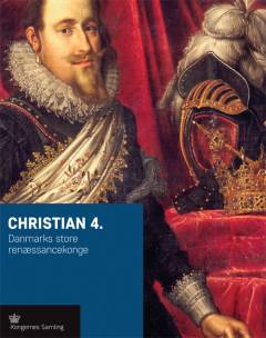 Christian 4. : Danmarks store renæssancekonge