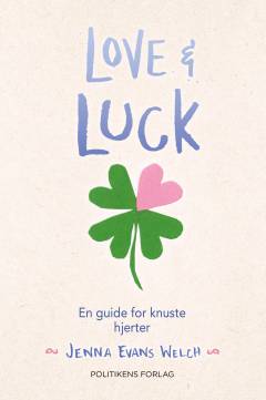 Love & luck : en guide for knuste hjerter