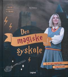 Den magiske syskole : sy dit eget tøj i Hogwarts-stil