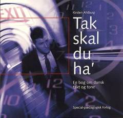 Tak skal du ha' : en bog om dansk takt og tone