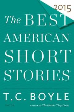 The best American short stories 2015 : selected from U. S. and Canadian magazines