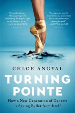 Turning pointe : how a new generation of dancers is saving ballet from itself