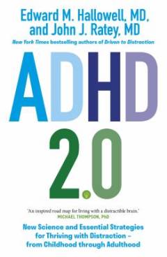 ADHD 2.0 : new science and essential strategies for thriving with distraction - from childhood through adulthood