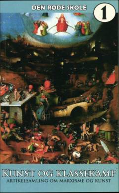 Kunst og klassekamp : artikelsamling om marxisme og kunst