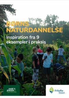 Børns naturdannelse : inspiration fra 9 eksempler i praksis