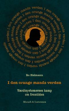 I den orange mands verden : værdisystemernes kamp om fremtiden