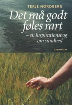 Det må godt føles rart : en inspirationsbog om sundhed
