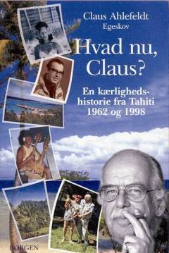 Hvad nu, Claus? : en kærlighedshistorie fra Tahiti 1962 og 1998
