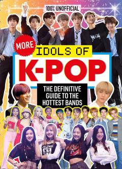 More idols of K-pop : the definitive guide to the hottest bands