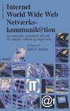 Internet, world wide web, netværks-kommunikation : om netmedier, netkulturer, beboede 3D virtuelle verdener og meget mere
