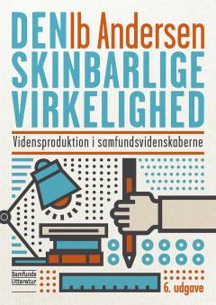 Den skinbarlige virkelighed : vidensproduktion i samfundsvidenskaberne