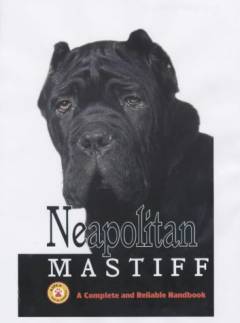 Neapolitan Mastiff : a complete and reliable handbook