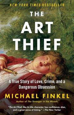 The art thief : a true story of love, crime and a dangerous obsession