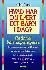 Hvad har du lært dit barn i dag? : rationel børneopdragelse