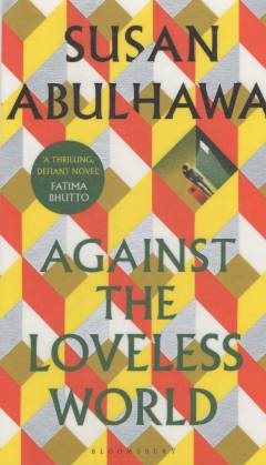 Against the loveless world : a novel