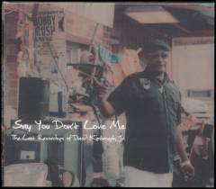 Say you don't love me : the last recordings of David Kimbrough Jr.