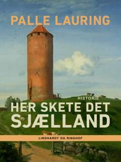 Her skete det. Sjælland : historie