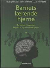 Barnets lærende hjerne : børneneuropsykologi, kognition og neuropædagogik