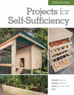 Step-by-step projects for self-sufficiency