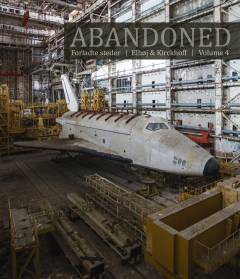 Abandoned : forladte steder. Volume 4