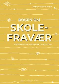 Bogen om skolefravær : forebyggelse, indsatser og nye veje