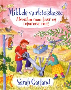 Mikkels værktøjskasse : hvordan man laver og reparerer ting
