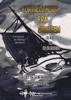 Fortællinger fra Gudhjem - og noget om H.P. Haagensen : frit baseret på virkelige hændelser