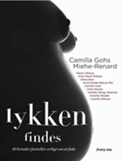 Lykken findes : 10 kvinder fortæller ærligt om at føde