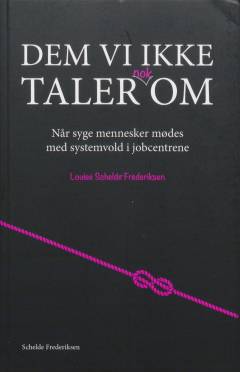 Dem vi ikke taler nok om : når syge mennesker mødes med systemvold i jobcentrene