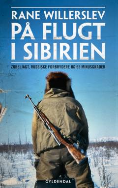På flugt i Sibirien : zobeljagt, russisk mafia og 65 minusgrader