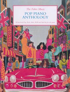 The Faber Music pop piano anthology : 50 best-loved pop, rock, indie, r&b and soul hits for solo piano