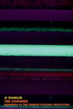 The cowshed : memories of the Chinese cultural revolution